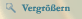vergrößern