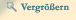 vergrößern