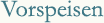 Vorspeisen