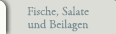Spezialitäten, Fische, Salate und Beilagen