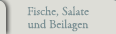 Spezialitäten, Fische, Salate und Beilagen