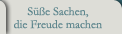 Süße Sachen, die Freude machen